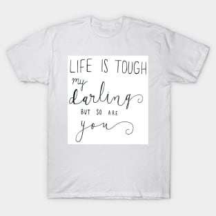 Life is Tough T-Shirt